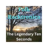 The Legendary Ten Seconds - Folk Rocktronica (Explicit)