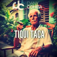 Dany Cohiba - Tiqui Taca