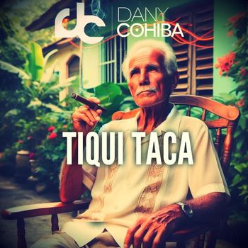 Dany Cohiba - Tiqui Taca