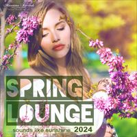 Various Artists - Spring Lounge 2024 - Sounds Like Sunshine