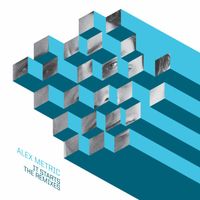 Alex Metric - It Starts (The Remixes)