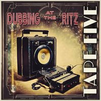 Tape Five - Dubbing at the Ritz