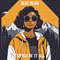 Jeri Nero - Center of it All