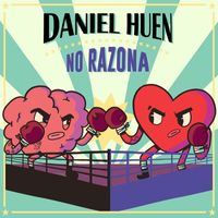 Daniel Huen - No Razona