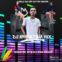 Dj arimateia mix - Melo de Não Dá pra Negar (Remix [Explicit])