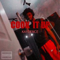 Kaydence - Cook It Up (Explicit)