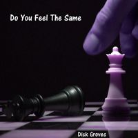 Dick Groves - Do You Feel The Same