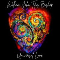 William John Titus Bishop - Universal Love
