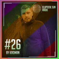 Kroman & Elliptical Sun Radio by Kroman - Elliptical Sun Radio 26