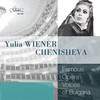 Yulia Wiener-Chenisheva & Nikola Nikolov - Famous Opera Voices of Bulgaria - Yulia Wiener-Chenisheva, Soprano