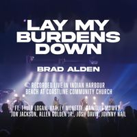 Brad Alden - Lay My Burdens Down (Live)