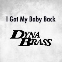 Dynabrass - I Got My Baby Back