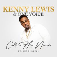 Kenny Lewis & One Voice - Call His Name
