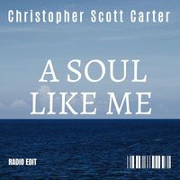 Christopher Scott Carter - A Soul Like Me (Radio Edit)