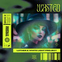 LUTHER and White Light Project - Wasted