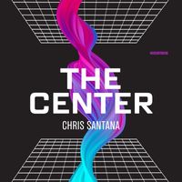 Chris Santana - The Center