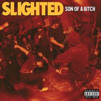Slighted - Son Of A Bitch (Explicit)