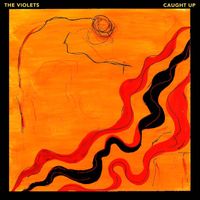 The Violets - Caught Up