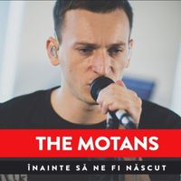 The Motans - Înainte Să Ne Fi Născut