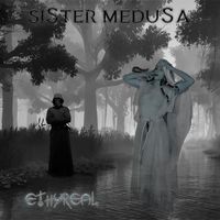 Sister Medusa - Ethyreal