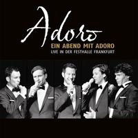 Adoro - Ein Abend mit Adoro (Live in der Festhalle Frankfurt)