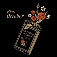 Blue October - Everything We Lost In The Fire