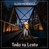 Elder Menéndez - Todo Va Lento