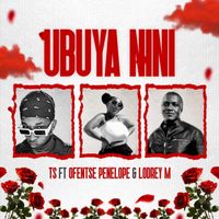 Ts - Ubuya Nini (feat. OFENTSE PENELOPE & LODREY M)