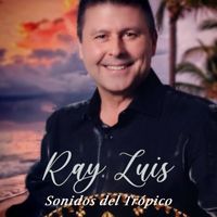 Ray Luis - Sonidos del Trópico