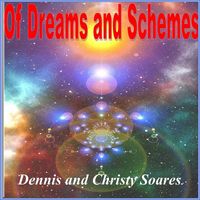 Dennis and Christy Soares - Of Dreams and Schemes