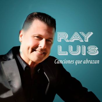 Ray Luis - Canciones que abrazan