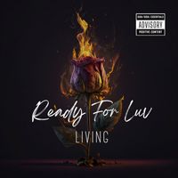 LIVING - Ready for Luv (Explicit)