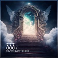 Music from the Firmament and Meditation Pathway - 333 Hz Holy Frequency of God