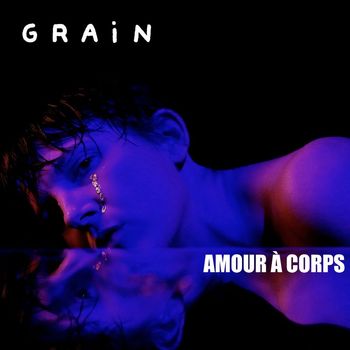 Grain - Amour à Corps