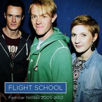 Flight School - Familiar Noises 2005-2013