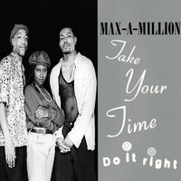 Max-A-Million - Take Your Time (Do It Right)