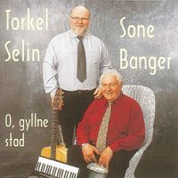 Torkel Selin and Sone Banger - O, gyllne stad