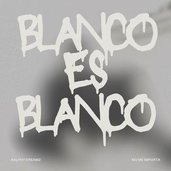Ralphy Dreamz - Blanco es Blanco (Explicit)