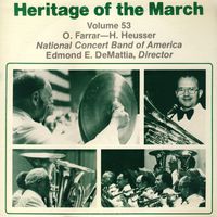 National Concert Band of America - Heritage of the March, Vol. 53: The Music of Farrar and Heusser