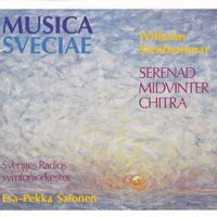 Swedish Radio Symphony Orchestra, Wilhelm Stenhammar and Esa-Pekka Salonen - Wilhelm Stenhammar: Serenad, Midvinter & Chitra