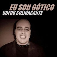 Sofus Solivagante - Eu Sou Gótico