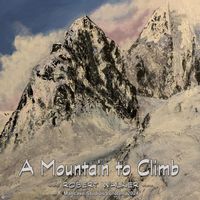 Robert Walker - A Mountain to Climb