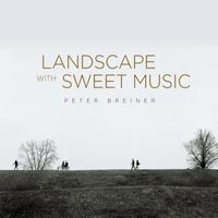 Peter Breiner - Landscape with Sweet Music