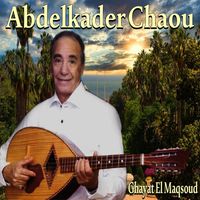 Abdelkader Chaou - Ghayat El Maqsoud