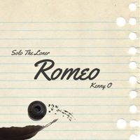 Kenny O & Solo The Loner - Romeo (Explicit)