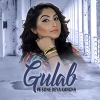 Gulaab - Ve Sone Deya Kangna