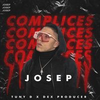 Josep, Tuny D & Dex Producer - Cómplices (Explicit)
