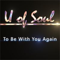 U of Soul - To Be with You Again
