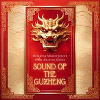 Traditional China Ensemble - Sound of the Guzheng - Relaxing Masterpieces from Ancient China