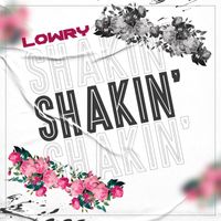 Lowry - Shakin’ (Explicit)
